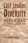 Case Studies in Diversity : Refugees in America in the 1990s - Book