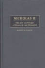 Nicholas II : The Life and Reign of Russia's Last Monarch - Book