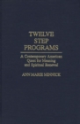 Twelve Step Programs : A Contemporary American Quest for Meaning and Spiritual Renewal - Book