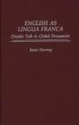 English as Lingua Franca : Double Talk in Global Persuasion - Book