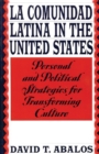 La Comunidad Latina in the United States : Personal and Political Strategies for Transforming Culture - Book