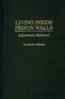 Living Inside Prison Walls : Adjustment Behavior - Book