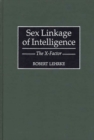 Sex Linkage of Intelligence : The X-factor - Book