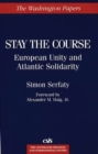 Stay the Course : European Unity and Atlantic Solidarity - Book