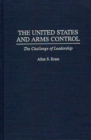 The United States and Arms Control : The Challenge of Leadership - Book