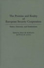 The Promise and Reality of European Security Cooperation : States, Interests, and Institutions - Book