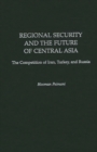 Regional Security and the Future of Central Asia : The Competition of Iran, Turkey, and Russia - Book