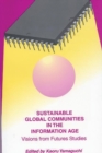 Sustainable Global Communities in the Information Age : Visions from Futures Studies - Book