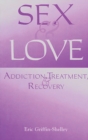Sex and Love : Addiction, Treatment, and Recovery - Book
