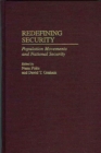 Redefining Security : Population Movements and National Security - Book