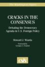 Cracks in the Consensus : Debating the Democracy Agenda in U.S. Foreign Policy - Book