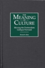 The Meaning of Culture : Moving the Postmodern Critique Forward - Book