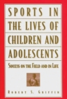 Sports in the Lives of Children and Adolescents : Success on the Field and in Life - Book