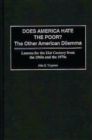 Does America Hate the Poor? : The Other American Dilemma, Lessons for the 21st Century from the 1960s and the 1970s - Book