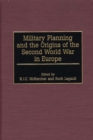 Military Planning and the Origins of the Second World War in Europe - Book