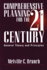 Comprehensive Planning for the 21st Century : General Theory and Principles - Book