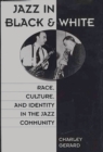Jazz in Black and White : Race, Culture, and Identity in the Jazz Community - Book