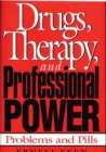 Drugs, Therapy, and Professional Power : Problems and Pills - Book