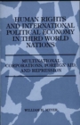 Human Rights and International Political Economy in Third World Nations : Multinational Corporations, Foreign Aid, and Repression - Book