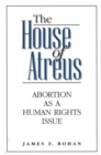 The House of Atreus : Abortion as a Human Rights Issue - Book