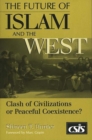 The Future of Islam and the West : Clash of Civilizations or Peaceful Coexistence? - Book