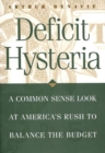 Deficit Hysteria : A Common Sense Look at America's Rush to Balance the Budget - Book