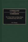Command and Cohesion : The Citizen Soldier and Minor Tactics in the British Army, 1870-1918 - Book