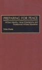 Preparing for Peace : Military Identity, Value Orientations, and Professional Military Education - Book