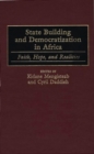State Building and Democratization in Africa : Faith, Hope, and Realities - Book
