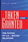 Taken For Granted : The Future of U.S.-British Relations - Book