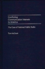 Conflicting Communication Interests in America : The Case of National Public Radio - Book