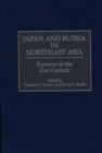 Japan and Russia in Northeast Asia : Partners in the 21st Century - Book