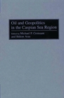 Oil and Geopolitics in the Caspian Sea Region - Book