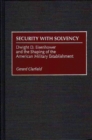 Security with Solvency : Dwight D. Eisenhower and the Shaping of the American Military Establishment - Book