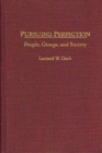 Pursuing Perfection : People, Groups, and Society - Book