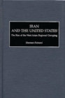 Iran and the United States : The Rise of the West Asian Regional Grouping - Book