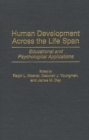 Human Development Across the Life Span : Educational and Psychological Applications - Book