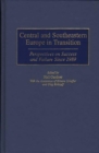 Central and Southeastern Europe in Transition : Perspectives on Success and Failure Since 1989 - Book