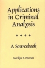 Applications in Criminal Analysis : A Sourcebook - Book