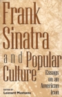 Frank Sinatra and Popular Culture : Essays on an American Icon - Book