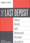 The Last Deposit : Swiss Banks and Holocaust Victims' Accounts - Book