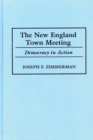 The New England Town Meeting : Democracy in Action - Book