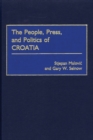 The People, Press, and Politics of Croatia - Book