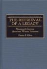 The Retrieval of a Legacy : Nineteenth-Century American Women Inventors - Book