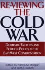 Re-Viewing the Cold War : Domestic Factors and Foreign Policy in the East-West Confrontation - Book