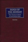 Pangs of the Messiah : The Troubled Birth of the Jewish State - Book