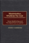 Maximization, Whatever the Cost : Race, Redistricting, and the Department of Justice - Book