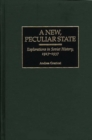 A New, Peculiar State : Explorations in Soviet History, 1917-1937 - Book