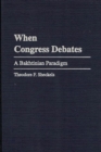 When Congress Debates : A Bakhtinian Paradigm - Book