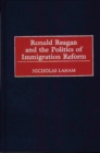 Ronald Reagan and the Politics of Immigration Reform - Book